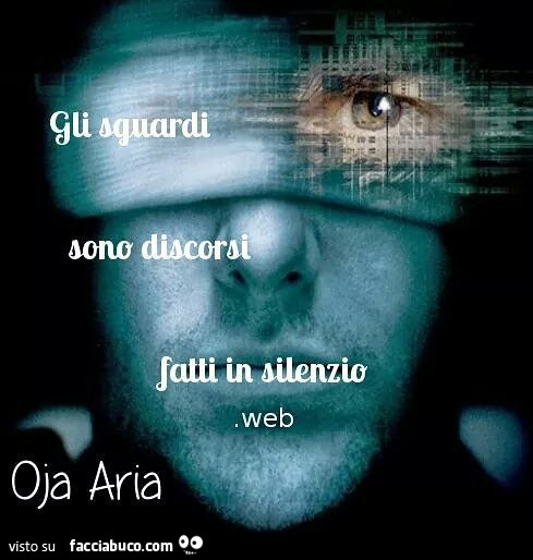 Gli sguardi sono discorsi fatti in silenzio