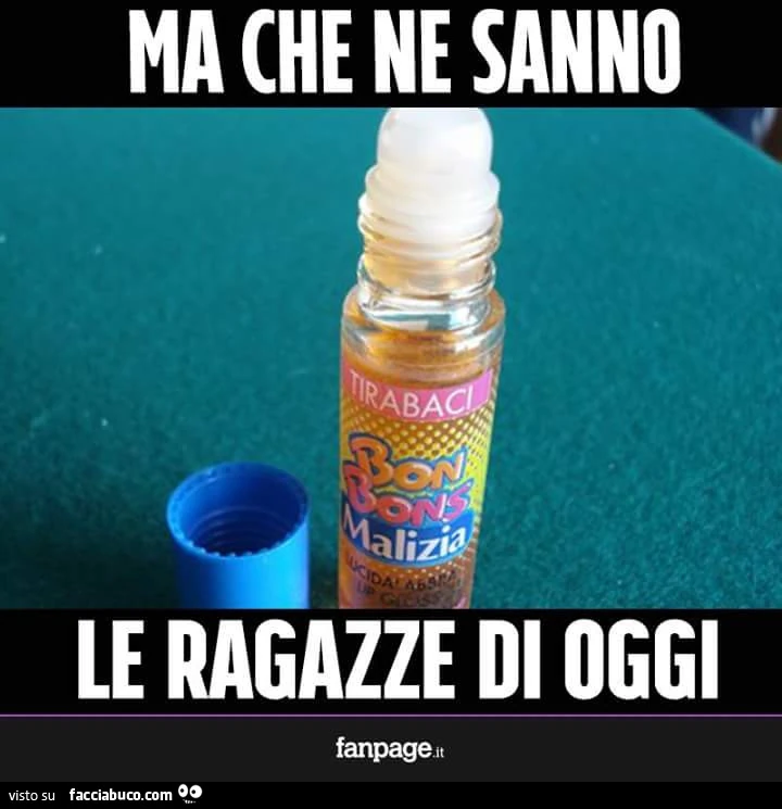 Tirabaci bon bons Malizia. Ma che ne sanno le ragazze di oggi