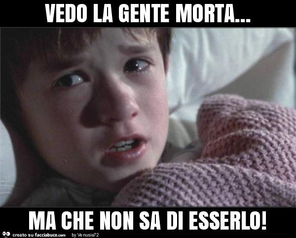 Vedo la gente morta… ma che non sa di esserlo