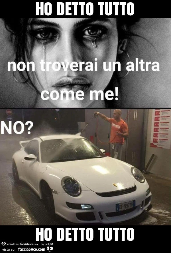 Ho detto tutto ho detto tutto