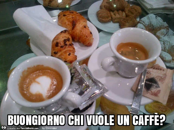 Buongiorno chi vuole un caffè?