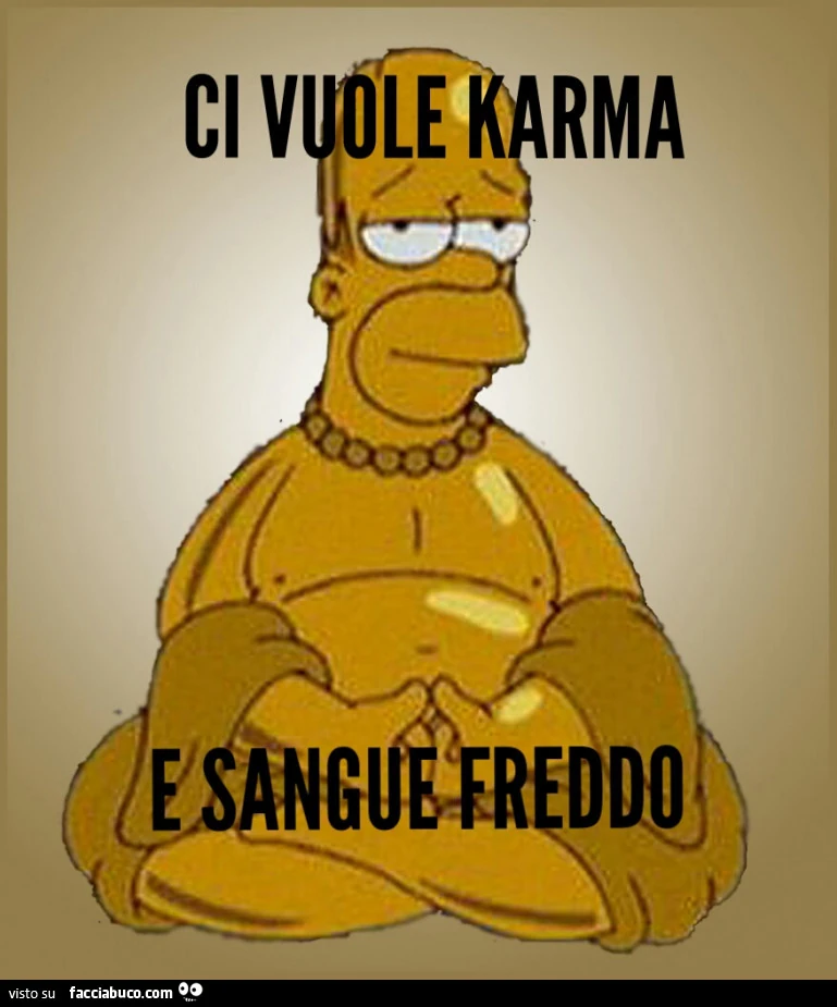 Ci vuole karma e sangue freddo