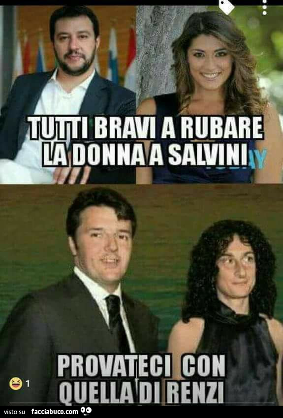 Tutti bravi a rubare la donna a Salvini. Provateci con quella di Renzi