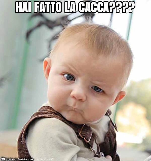Hai fatto la cacca?