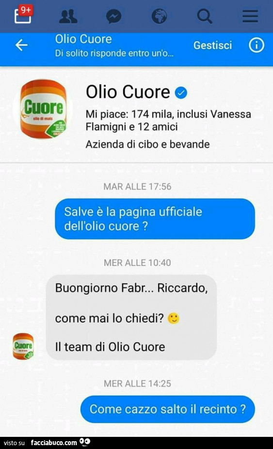 Salve è la pagina ufficiale dell'olio cuore? Buongiorno riccardo, come mai lo chiedi? Come cazzo salto il recinto?