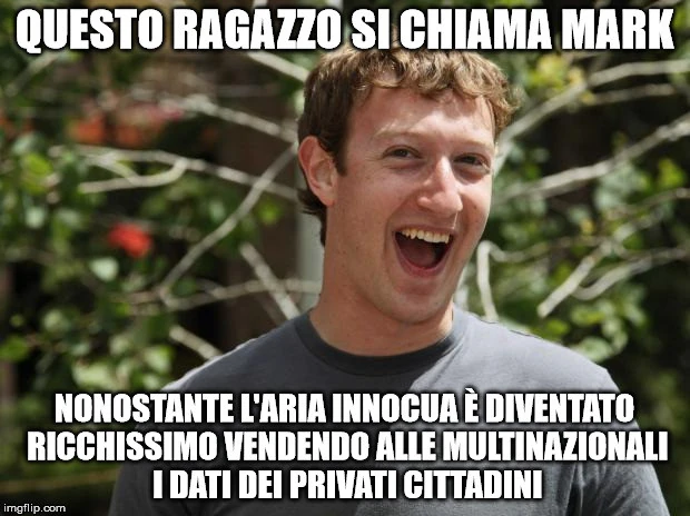Questo ragazzo si chiama Mark. Nonostante l'aria innocua è diventato ricchissimo vendendo alle multinazionali i dati dei privati cittadini
