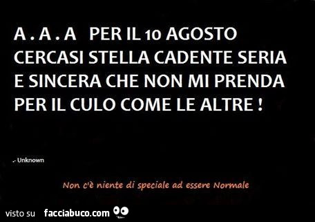 AAA per il 10 agosto cercasi stella cadente seria e sincera che non mi prenda per il culo come le altre