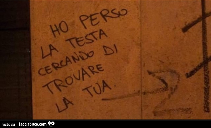 Ho perso la testa cercando di trovare la tua