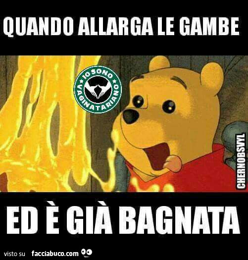 Quando allarga le gambe ed è già bagnata