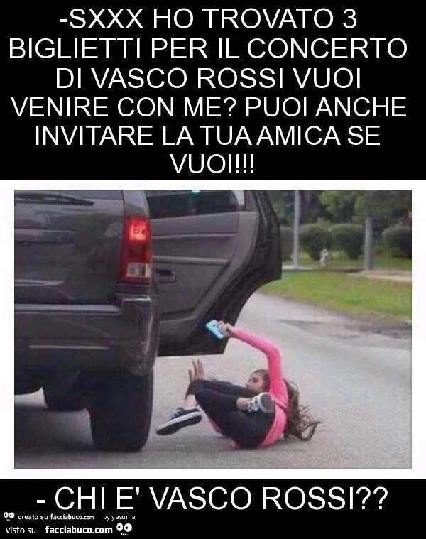 Sxxx ho trovato 3 biglietti per il concerto di vasco rossi vuoi venire con me? Puoi anche invitare la tua amica se vuoi! - Chi è vasco rossi?