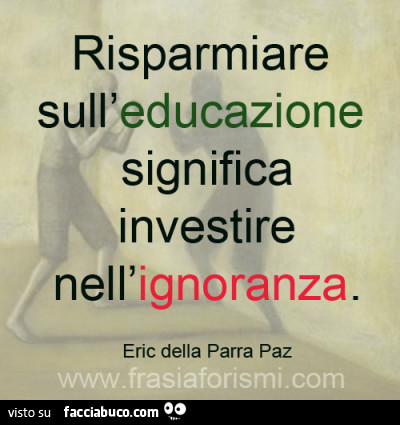 Risparmiare sull'educazione significa investire nell'ignoranza