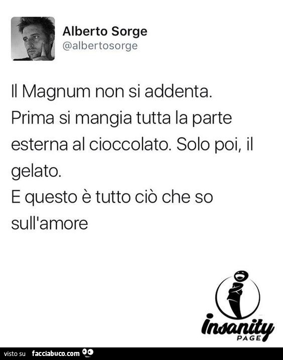 Il magnum non si addenta. Prima si mangia tutta la parte esterna al cioccolato. Solo poi, il gelato. E questo è tutto ciò che so sull'amore