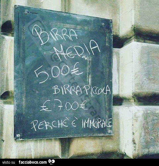 Birra media 5 €, birra piccola € 7 perchè immorale
