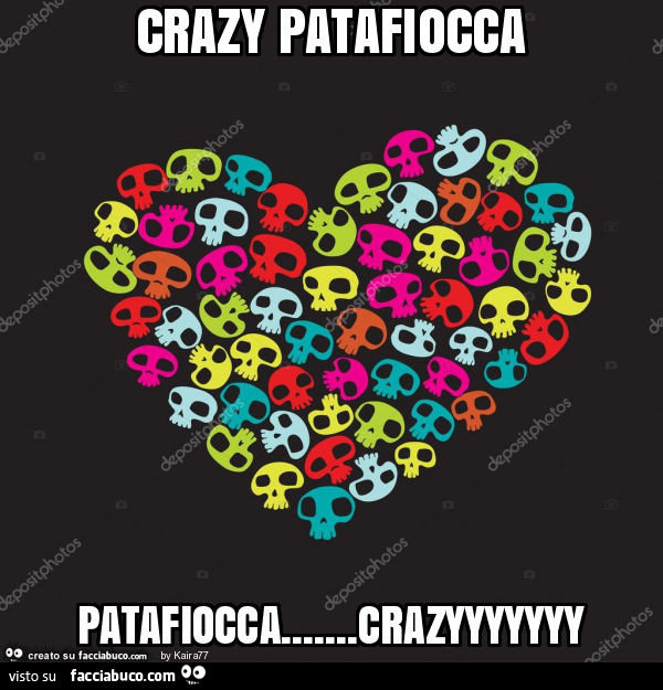 Crazy patafiocca patafiocca… crazyyyyyyy